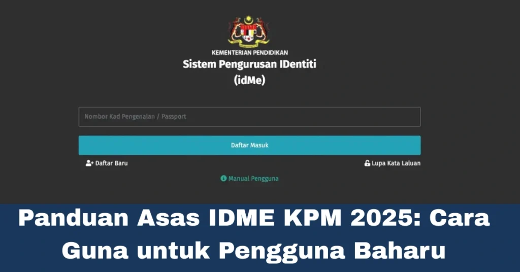 Panduan Asas IDME KPM 2025: Cara Guna untuk Pengguna Baharu