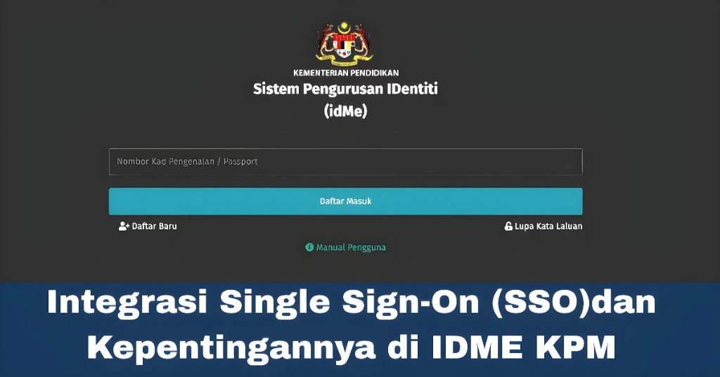 Integrasi Single Sign-On (SSO)dan Kepentingannya di IDME KPM