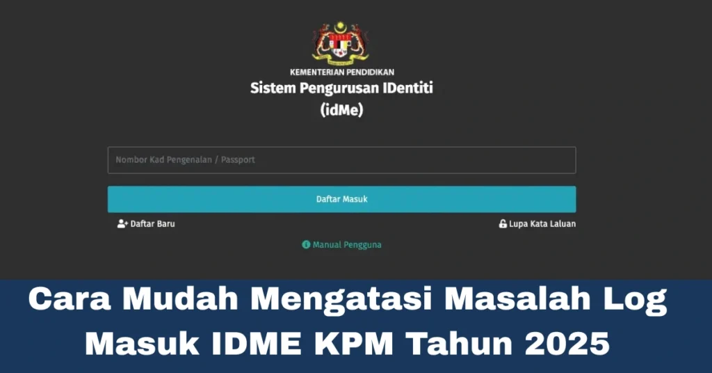 Cara Mudah Mengatasi Masalah Log Masuk IDME KPM Tahun 2025